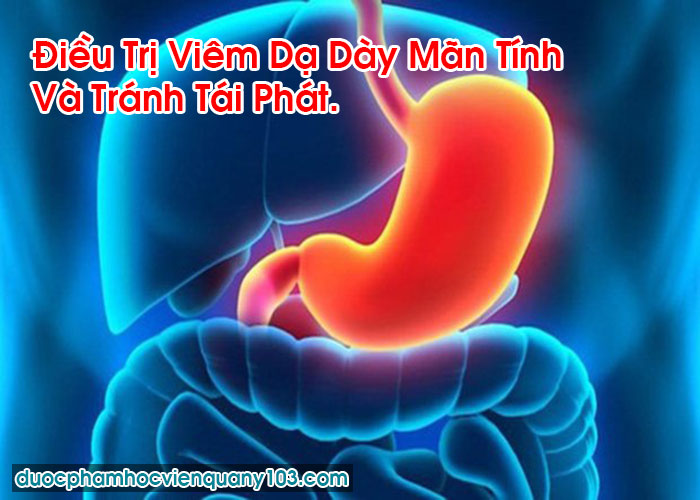 Điều Trị Viêm Dạ Dày Mãn Tính Và Tránh Tái Phát